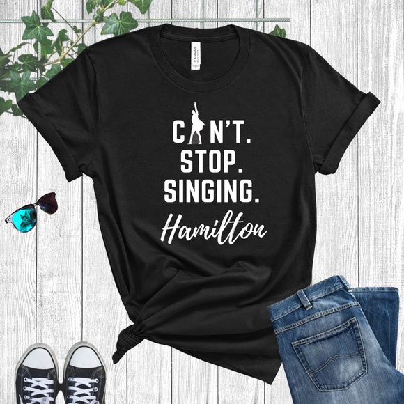 Bella Canvas Tops - UNISEX Can't Stop Singing 🎤 HamiltonBLACK T-SHIRT